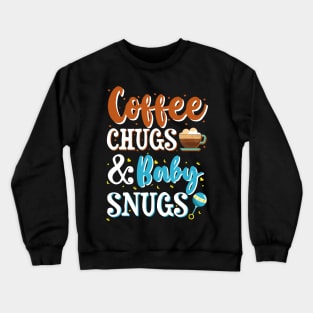 Coffee Chugs & Baby Snugs Crewneck Sweatshirt